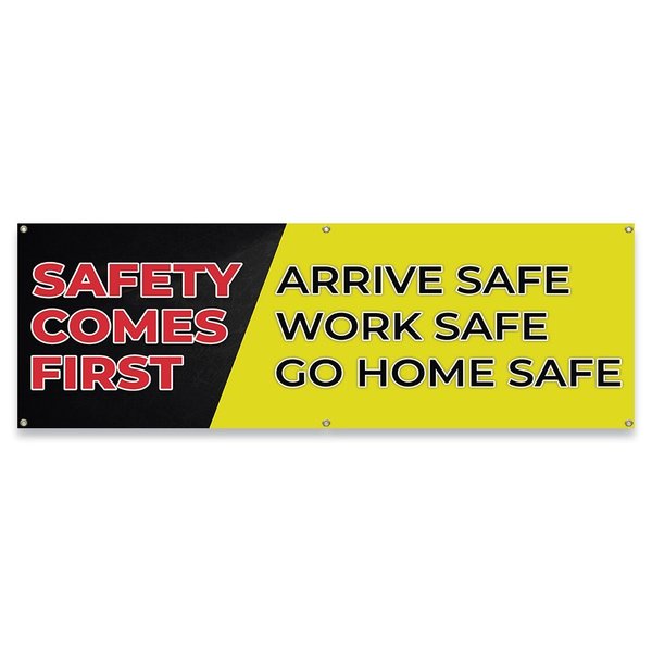 Signmission Safety Comes First Arrive Safe Work Safe Go Home Safe Banner Concession Stand Sided, B-72-30145 B-72-30145